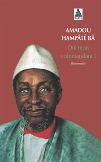 Amadou Hampâté Bâ - OUI MON COMMANDANT !