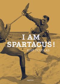 Kirk Douglas - I am Spartacus