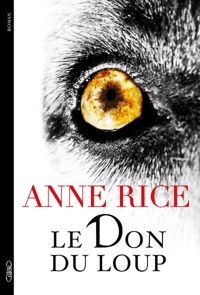 Anne Rice - Le don du loup