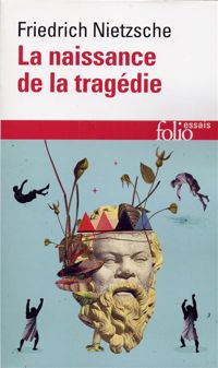 Friedrich Nietzsche - La Naissance de la tragédie