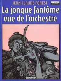 Couverture du livre La jonque fantôme vue de l'orchestre - Jean Claude Forest