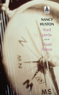 Nancy Huston - Nord perdu, suivi de 