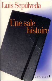 Couverture du livre Une sale histoire  - Luis Sepulveda