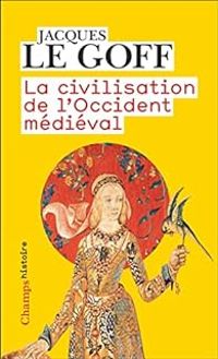 Couverture du livre La civilisation de l'Occident médiéval - Jacques Le Goff