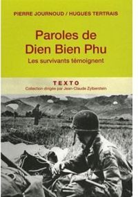 Pierre Journoud - Hugues Tretrais - Paroles de Diên Biên Phu. Le Témoignage des survivants