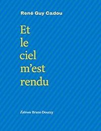 Couverture du livre Et le ciel m'est rendu - Rene Guy Cadou