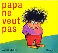 Alain Le Saux - Papa ne veut pas