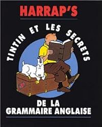 Helene Houssemaine Florent -  Herge - Marc Martinez - Peter Weisman - Tintin et les secrets de la grammaire anglaise