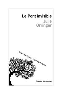 Couverture du livre Le Pont invisible - Julie Orringer