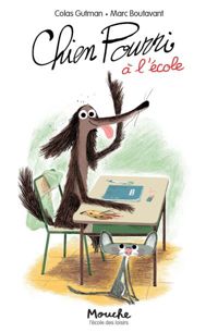 Colas Gutman - Marc Boutavant(Illustrations) - Chien Pourri ! : Chien pourri à l'école