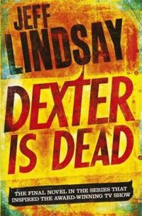 Jeffry P Lindsay - Dexter is Dead