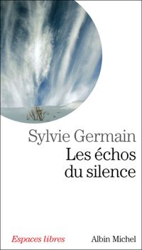 Sylvie Germain - Les Echos du silence