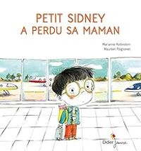 Marianne Rubinstein - Maureen Poignonec - Petit Sidney a perdu sa maman