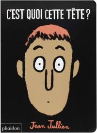 Jean Jullien - C'est quoi cette tête ?