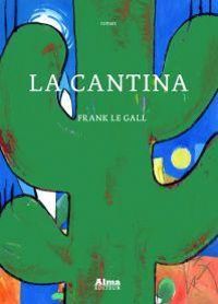 Couverture du livre La cantina - Frank Le Gall