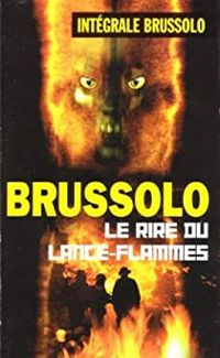 Couverture du livre Le rire du lance-flammes - Serge Brussolo