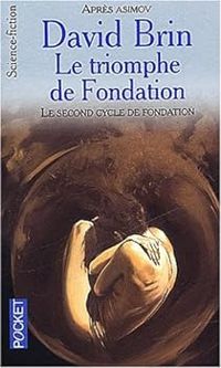 David Brin - Le Triomphe de Fondation