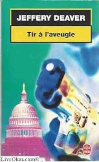 Couverture du livre Tir à l'aveugle - Jeffery Deaver