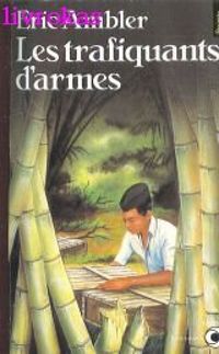 Eric Ambler - Les Trafiquants d'armes...