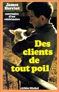 James Herriot - Des clients de tout poil. Souvenirs d'un vétérinaire