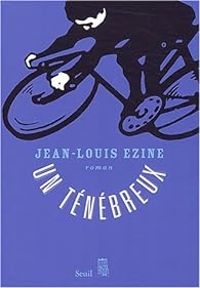 Jean Louis Ezine - Un ténébreux