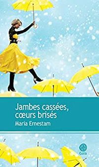 Couverture du livre Jambes cassées, coeurs brisés - Maria Ernestam