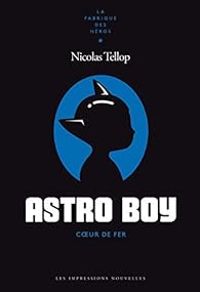 Couverture du livre Astro Boy : Coeur de fer - Nicolas Tellop