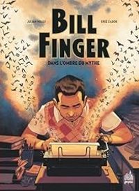 Couverture du livre Bill Finger, dans l'ombre du mythe - Julian Voloj