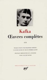 Franz Kafka - Oeuvres complètes