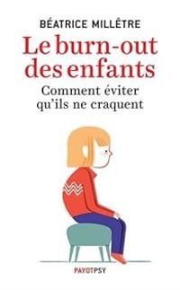 Beatrice Milletre - Le burn-out des enfants 