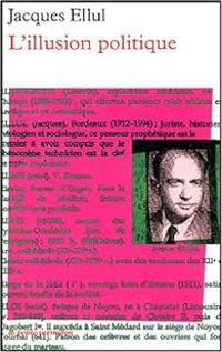 Jacques Ellul - L'illusion politique