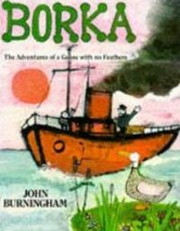 John Burningham - Borka. Les aventures d'une oie sans plumes