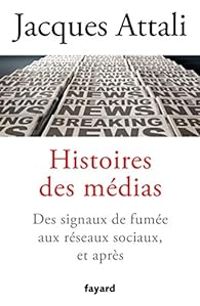 Jacques Attali - Histoires des médias