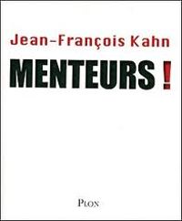 Jean Francois Kahn - Menteurs !