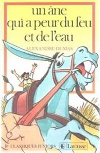 Alexandre Dumas - Un âne qui a peur du feu et de l'eau
