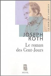 Joseph Roth - Le roman des Cent-Jours