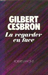 Gilbert Cesbron - La regarder en face