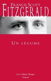 Couverture du livre Un légume ou Le président devenu facteur - Francis Scott Fitzgerald