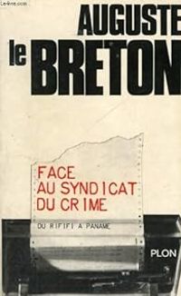 Auguste Le Breton - Du rififi à Paname : Face au syndicat du crime