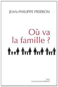 Couverture du livre Où va la famille ? - Jean Philippe Pierron