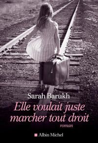 Couverture du livre Elle voulait juste marcher tout droit - Sarah Barukh