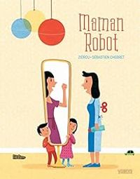 Couverture du livre Maman robot - Zidrou  - Sebastien Chebret