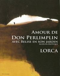 Federico Garcia Lorca - Les amours de Don Perlimplín avec Bélise en son jardin