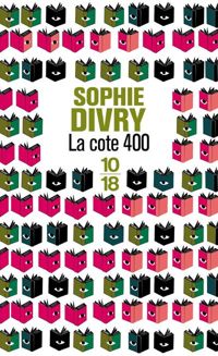 Sophie Divry - La cote 400