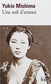 Yukio Mishima - Une soif d'amour