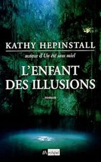 Kathy Hepinstall - L'enfant des illusions