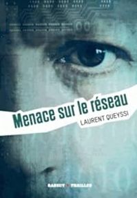 Laurent Queyssi - Menace sur le réseau