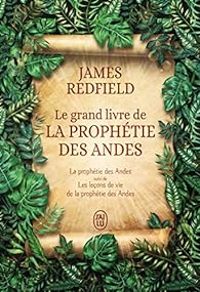 James Redfield - Le grand livre de la prophétie des andes