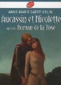 Anne Marie Cadot Colin - Aucassin et Nicolette suivi du Roman de la rose