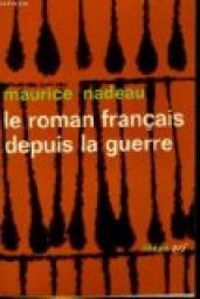 Maurice Nadeau - Le roman francais depuis la guerre